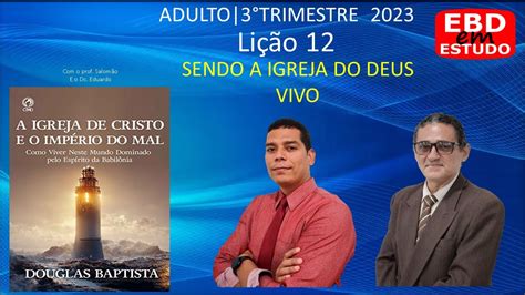 Sendo A Igreja Do Deus Vivo Li O Ebd Adulto Youtube