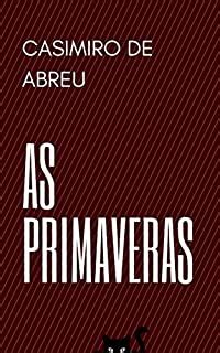 As Primaveras EBook Resumo Ler Online E PDF Por De Abreu Casimiro