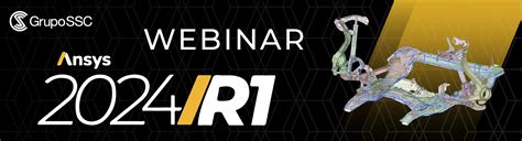 Webinar Ansys 2024 R1 Grupo Ssc