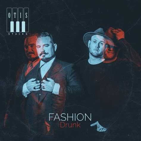 Otis Stacks – Fashion Drunk Lyrics | Genius Lyrics