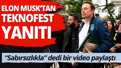 Elon Musk tan Teknofest yanıtı Video ile paylaştı