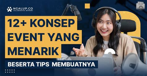 12 Konsep Event Yang Menarik And Kreatif Tips Buatnya