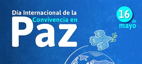 Día Internacional De La Convivencia En Paz Un Proceso Importante Para