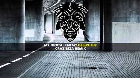 My Digital Enemy Desire Life Crazibiza Remix Zulu Records YouTube