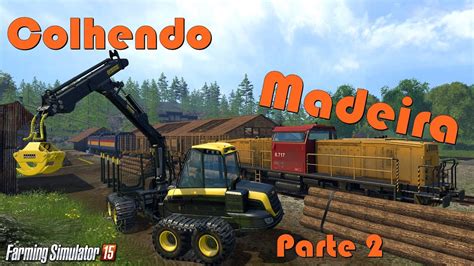 Farming Simulator 15 Colhendo e Transportando Madeira 2º Parte YouTube