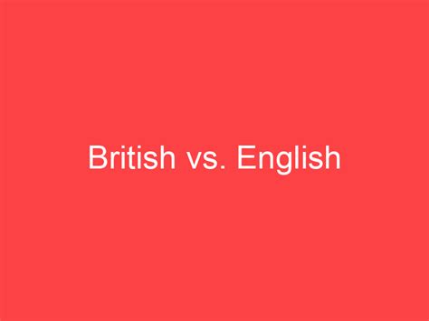 british  english whats  difference main difference
