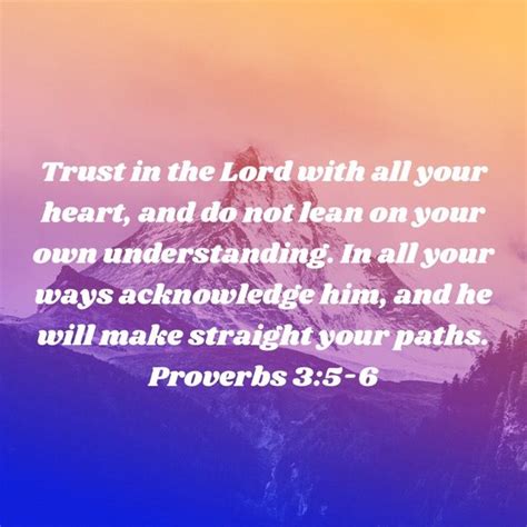 Proverbs 3 5 6 Trust In The Lord With All Your Heart And Do Not Lean On