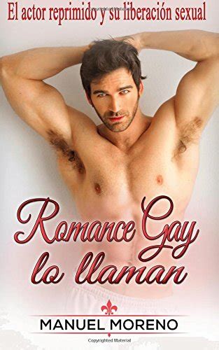 Necacita Romance Gay lo llaman El actor reprimido y su liberación sexual libro Manuel Moreno