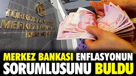 Merkez Bankas Enflasyonun Sorumlusunu Buldu Bak N O Sorumlu Kim Kt