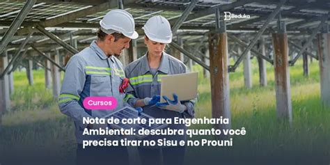 Nota de corte para Engenharia Ambiental: veja quanto tirar