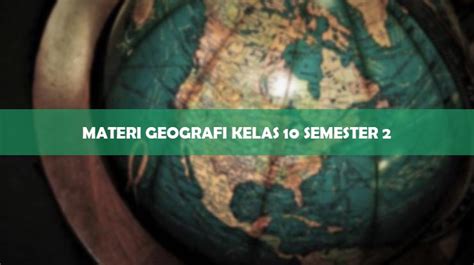 Materi Geografi Kelas 10 Semester 2 Kurikulum 2013 Pdf Homecare24