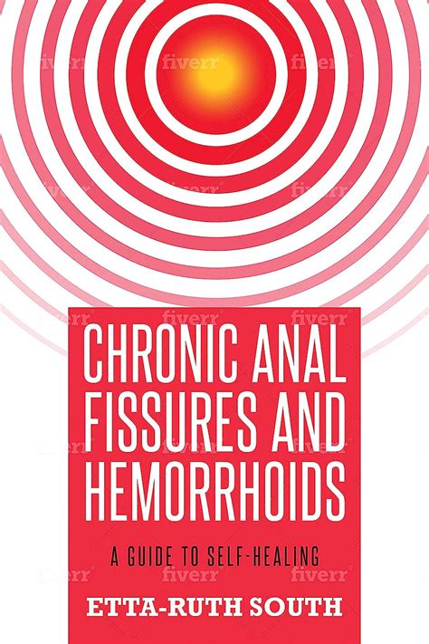 Chronic Anal Fissures And Hemorrhoids A Guide To Self