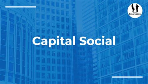 Qué Es El Capital Social De Una Empresa ☑