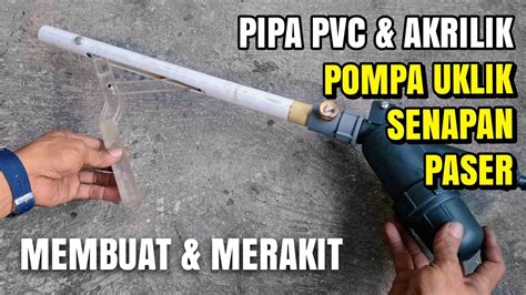 MEMBUAT MERAKIT POMPA UKLIK DARI PIPA PVC PASER SENAPAN ANGIN Esdetv