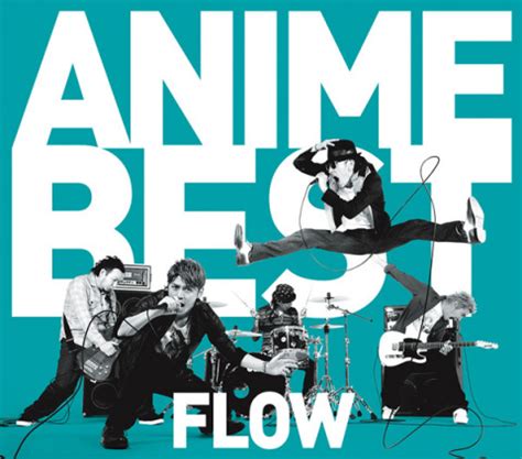 FLOW ANIME BEST初回生産限定盤 FLOW ソニーミュージックオフィシャルサイト