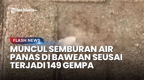 Fenomena Muncul Semburan Air Panas Di Bawean Seusai Terjadi Gempa