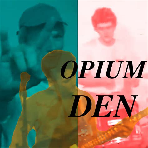 Opium Den | Opium Den