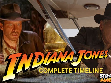 The Complete Indiana Jones Timeline – The Movies - Strangely Awesome Games