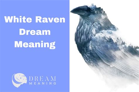 Exploring The White Raven Dream Meaning: Uncover Its Hidden Symbolism ...