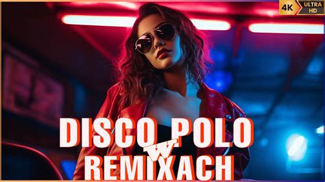 NAJLEPSZE REMIXY DISCO POLO DISCO POLO W REMIXACH 2024 HIT ZA HITEM