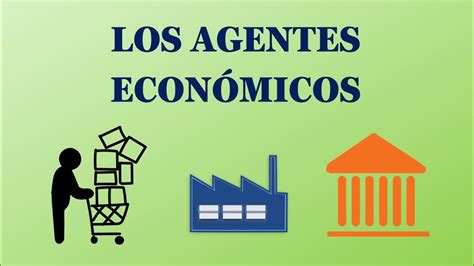 Los Agentes Econ Micos Explicaci N R Pida Youtube