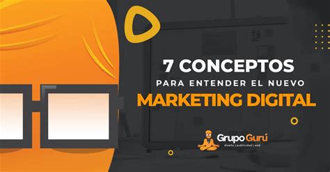 Conceptos Del Gran Gur Para Entender El Nuevo Marketing Digital