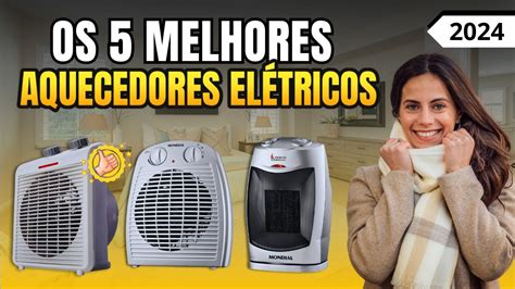 Qual o MELHOR AQUECEDOR ELÉTRICO para comprar Top 5 melhores