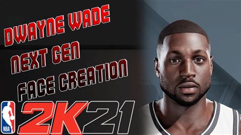 DWAYNE WADE NEXT GEN FACE CREATION NBA 2K21 YouTube