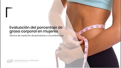 Evaluación del porcentaje de grasa corporal en mujeres con la técnica