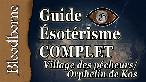 Bloodborne Guide ésotérisme COMPLET Village des pêcheurs Orphelin de