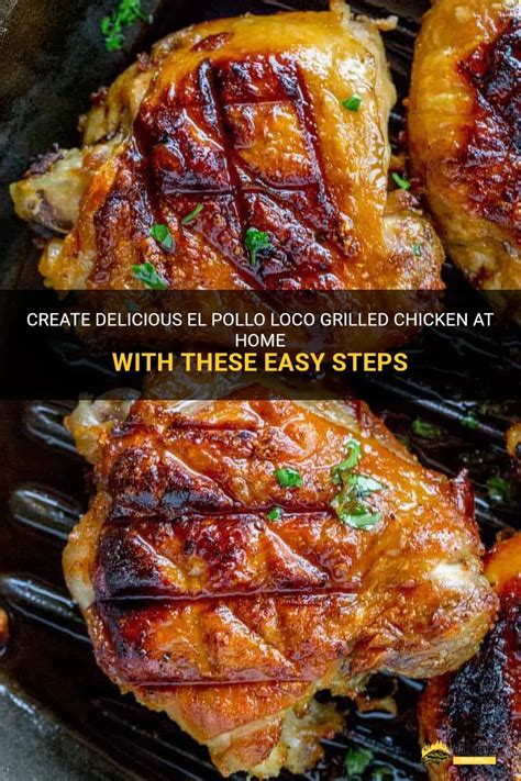 Create Delicious El Pollo Loco Grilled Chicken At Home With These Easy