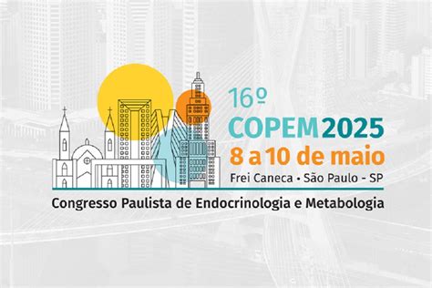 Endocrinologia E Metabologia Paulista - 16º Congresso Paulista de Endocrinologia e Metabologia será realizado ...
