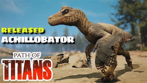 We Have A New Dino ACHILLOBATOR In Path Of Titans YouTube