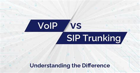 Voip Vs Sip Trunking Understanding The Difference