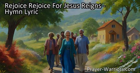 Rejoice Rejoice For Jesus Reigns Hymn Lyric Prayer Warriors