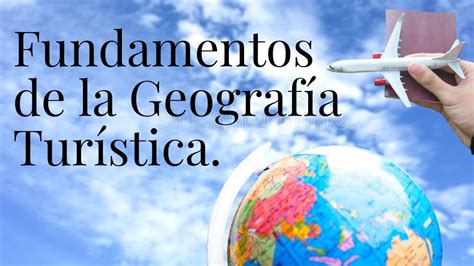 TEMA 1 FUNDAMENTOS DE LA GEOGRAFIA TURISTICA YouTube