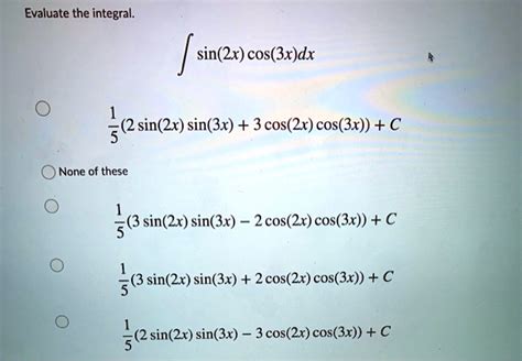 Solved Evaluate The Integral âˆ« Sin 2x Cos 3x Dx 2 Sin 2x Sin 3x