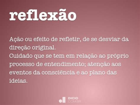 Como Se Escreve A Palavra Reflexão - Reflexão - Dicio, Dicionário Online de Português