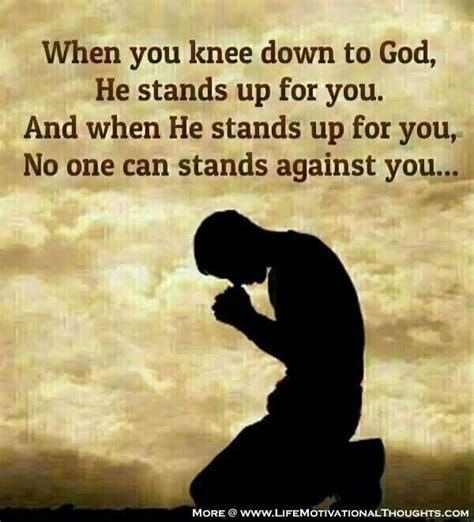 Always Kneel Before God, So That He Can Stand Up For You ...