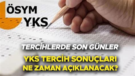 Yks Terc Hler Ne Zaman B T Yor Yks Tercih Yerle Tirme Sonu Lar