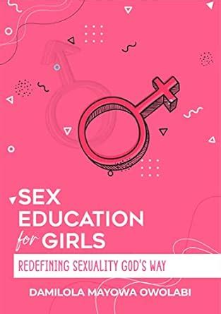 SEX EDUCATION FOR GIRLS REDEFINING SEXUALITY GOD S WAY EBook Owolabi Mayowa Damilola Amazon
