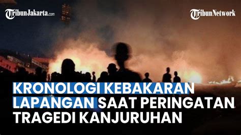 KRONOLOGI Kejadian Kebakaran Di Lapanagn Usai Gelar Peringatan 1 Tahun