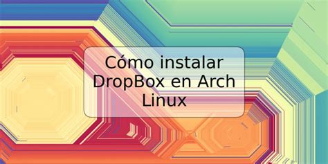 Cómo instalar DropBox en Arch Linux TRSPOS