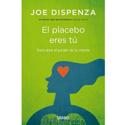 Libro El placebo eres tú de Joe Dispenza