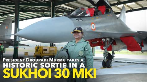 President Droupadi Murmu Takes A Historic Sortie In A Sukhoi Mki