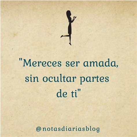 Mereces Ser Amada Sin Ocultar Partes De Ti Frases Frasescortas