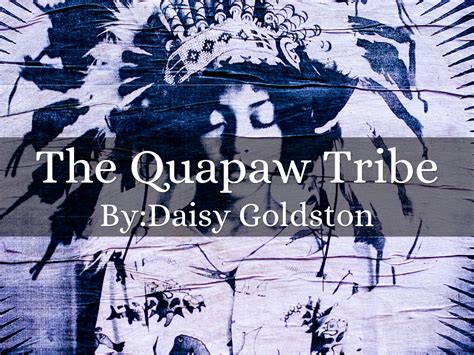 The Quapaw Tribe by Daisy Goldston