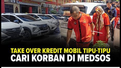 Sindikat Penipuan Bermodus Take Over Kredit Mobil Diringkus YouTube