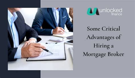 Some Critical Advantages Of Hiring A Mortgage Broker Unlocked Finance