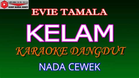 Karaoke Dangdut Kelam Evie Tamala Cover Nada Cewek Youtube